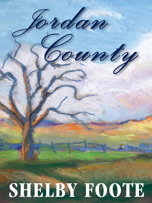 Title details for Jordan County by Shelby Foote - Available